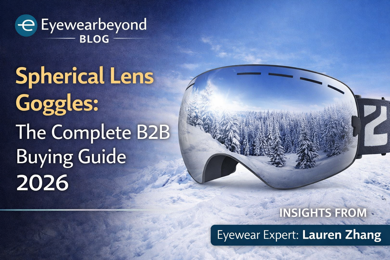 Spherical Lens Goggles: The Complete B2B Buying Guide 2026